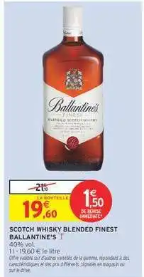 Intermarché Contact SCOTCH WHISKY BLENDED FINEST BALLANTINE'S offre