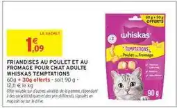 Intermarché Contact Friandises Au Poulet Et Au Fromage Pour Chat Adulte Whiskas Temptations offre