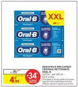Intermarché Contact DENTIFRICE PRO EXPERT CRISTAUX NETTOYANTS ORAL B offre