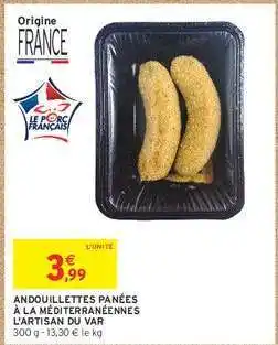 Intermarché Contact ANDOUILLETTES PANÉES À LA MÉDITERRANÉENNES L'ARTISAN DU VAR offre