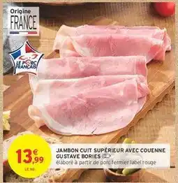 Intermarché Contact JAMBON CUIT SUPÉRIEUR AVEC COUENNE GUSTAVE BORIES offre
