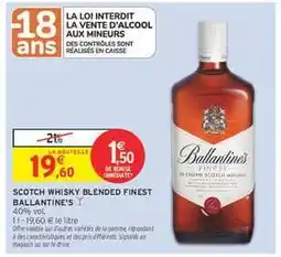 Intermarché Hyper SCOTCH WHISKY BLENDED FINEST BALLANTINE'S offre