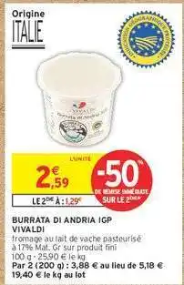 Intermarché Contact BURRATA DI ANDRIA IGP VIVALDI offre
