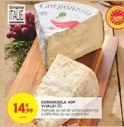 Intermarché Contact GORGONZOLA AOP VIVALDI offre
