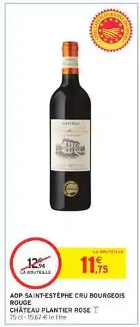 Intermarché Hyper AOP Saint-Estèphe Cru Bourgeois Rouge Château Plantier Rose offre