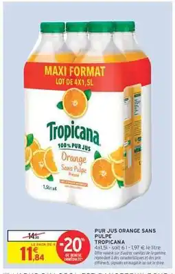 Intermarché Hyper PUR JUS ORANGE SANS PULPE TROPICANA offre