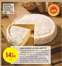 Intermarché Hyper REBLOCHON LAITIER AOP offre