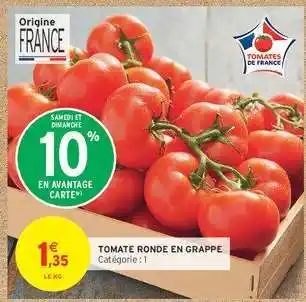 Intermarché Hyper TOMATE RONDE EN GRAPPE offre
