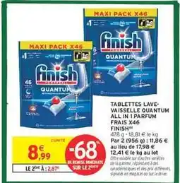 Intermarché Hyper TABLETTES LAVE-VAISSELLE QUANTUM ALL IN 1 PARFUM FRAIS X46 FINISH offre