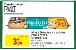 Intermarché Hyper PÂTES ÉPAISSES AU BEURRE FEUILLETÉES CROUSTIPÂTE offre