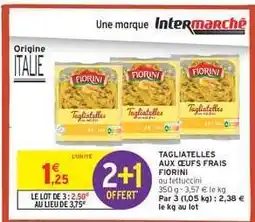 Intermarché Hyper TAGLIATELLES AUX ŒUFS FRAIS FIORINI offre
