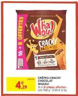 Intermarché Hyper CRÊPES CRACKY CHOCOLAT WHAOU! offre