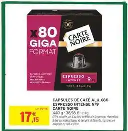 Intermarché Hyper CAPSULES DE CAFÉ ALU X80 ESPRESSO INTENSE N°9 CARTE NOIRE offre
