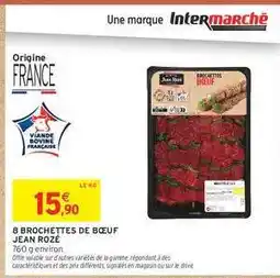 Intermarché Hyper 8 BROCHETTES DE BŒUF JEAN ROZÉ offre