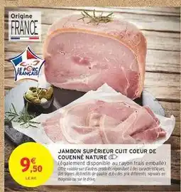 Intermarché Hyper JAMBON SUPÉRIEUR CUIT COEUR DE COUENNÉ NATURE offre