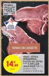 Intermarché Hyper Veau : Côtes (premières, filets) ou côtes à griller Jean Rozé offre