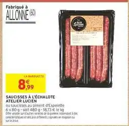 Intermarché Hyper Saucisses à l'échalote Atelier Lucien offre