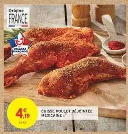 Intermarché Hyper Cuisse Poulet Déjointée Mexicaine offre