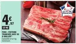 E.Leclerc PORC : POITRINE TRANCHÉE AVEC OS À GRILLER offre