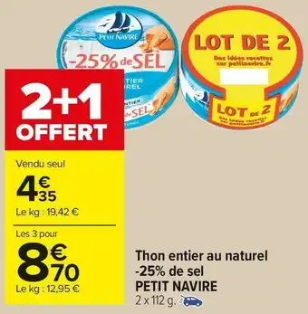 Carrefour Market Petit navire thon entier au naturel -25% de sel offre