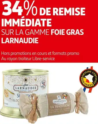 Auchan Larnaudie bon plan sur la gamme foie gras de la marque larnaudie offre