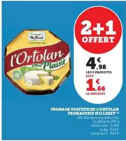 Hyper U Fromage Pasteurisé L'Ortolan Fromagerie Milleret offre