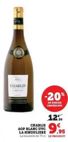 Hyper U CHABLIS AOP BLANC UVC LA SINGULIERE offre