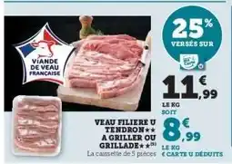 Hyper U VEAU FILIERE U TENDRON A GRILLER OU GRILLADE offre