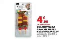 Hyper U BROCHETTES DE THON MARINÉES À LA PROVENÇALE offre