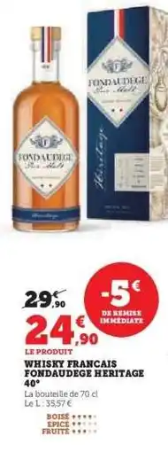 Hyper U WHISKY FRANCAIS FONDAUDEGE HERITAGE 40° offre