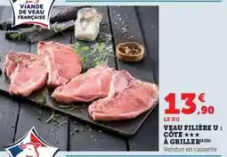 Super U VEAU FILIERE U COTE A GRILLER offre