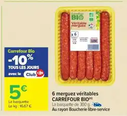 Carrefour 6 merguez véritables CARREFOUR BIO offre