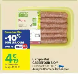 Carrefour 6 chipolatas CARREFOUR BIO offre
