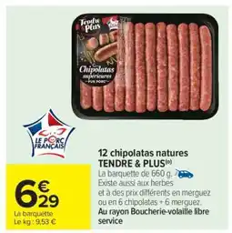 Carrefour 12 chipolatas natures TENDRE & PLUS offre