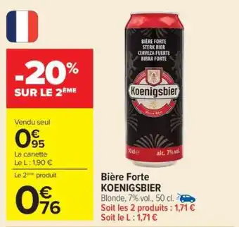 Carrefour Bière Forte KOENIGSBIER offre