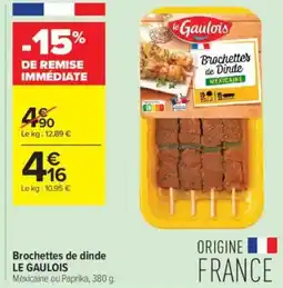 Carrefour Contact Brochettes de dinde le gaulois offre