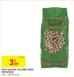 Intermarché Pois chiche calibre gros mosaïque offre
