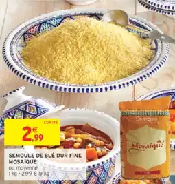 Intermarché Semoule de blé dur fine mosaïque offre