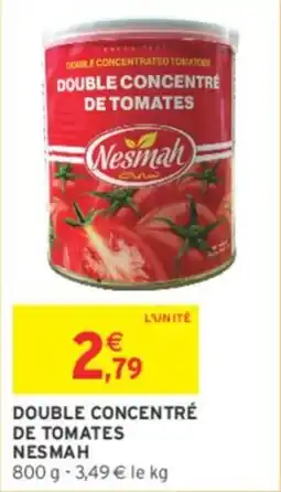 Intermarché Double concentré de tomates nesmah offre