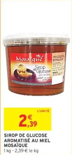 Intermarché Sirop de glucose aromatisé au miel mosaique offre