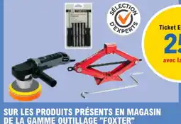 E.Leclerc Sur les produits présents en magasin de la gamme outillage foxter offre