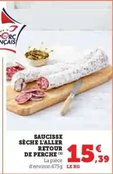 Hyper U SAUCISSE SÈCHE L'ALLER RETOUR DE PERCHE offre