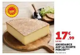 Super U ABONDANCE AOP LA POINTE PERCÉE offre