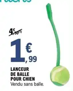 E.Leclerc Brico Lanceur de balle pour chien offre