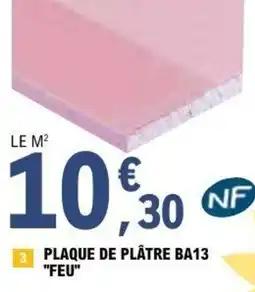E.Leclerc Brico Plaque de plâtre ba13 feu offre