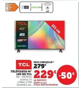 Super U TÉLÉVISEUR 40 LED HD TCL offre