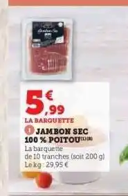 Hyper U JAMBON SEC 100% POITOU offre