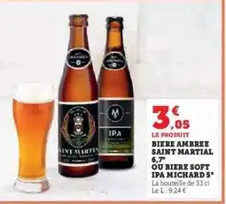 Hyper U BIERE AMBREE SAINT MARTIAL 6,7° OU BIERE SOFT IPA MICHARD 5° offre
