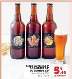 Hyper U BIERE LA TRIPLE 8° OU AMBREE 5,1° OU BLONDE 5,5° offre