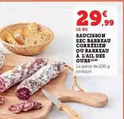 Hyper U SAUCISSON SEC BARREAU CORRÉZIEN OU BARREAU À L'AIL DES OURS offre